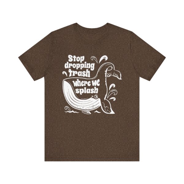 Stop Dropping Trash Where We Splash Tee - Image 13