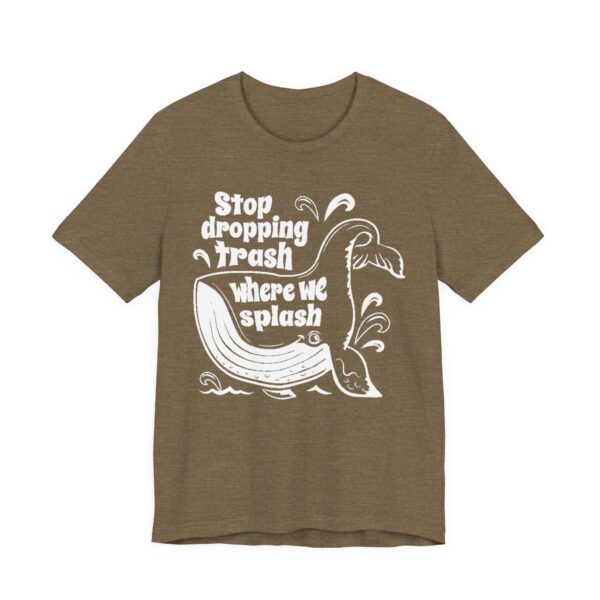 Stop Dropping Trash Where We Splash Tee - Image 11