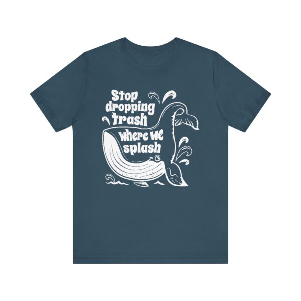 Stop Dropping Trash Where We Splash Tee - Image 49