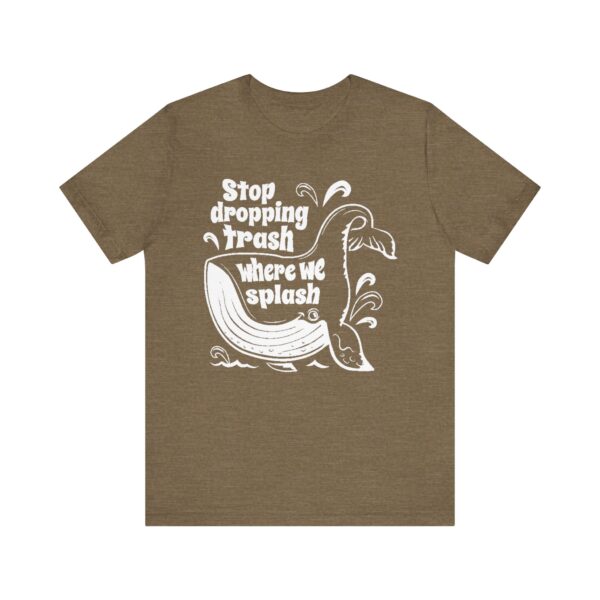 Stop Dropping Trash Where We Splash Tee - Image 9