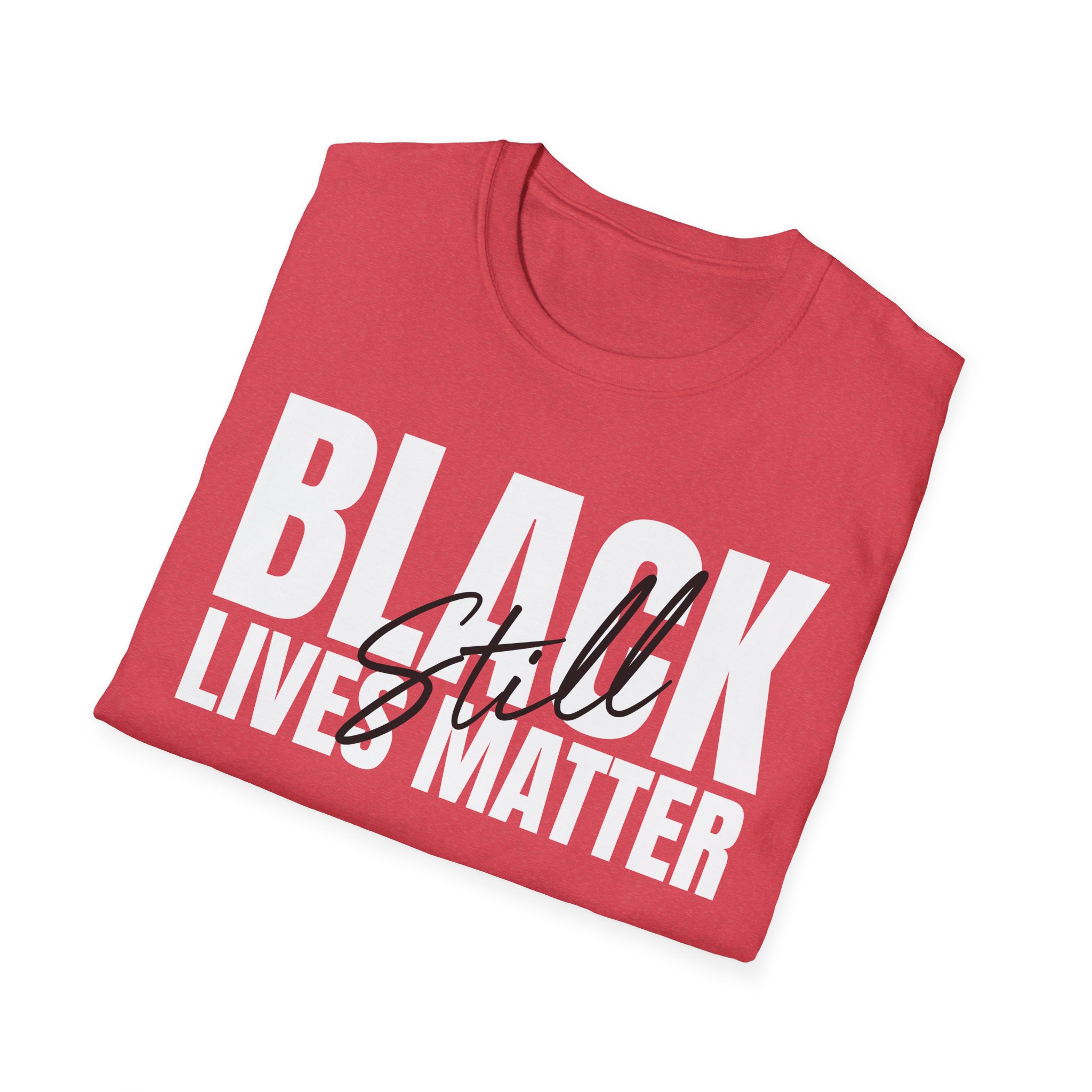 Black Lives Still Matter - Unisex Softstyle Tee - Image 42
