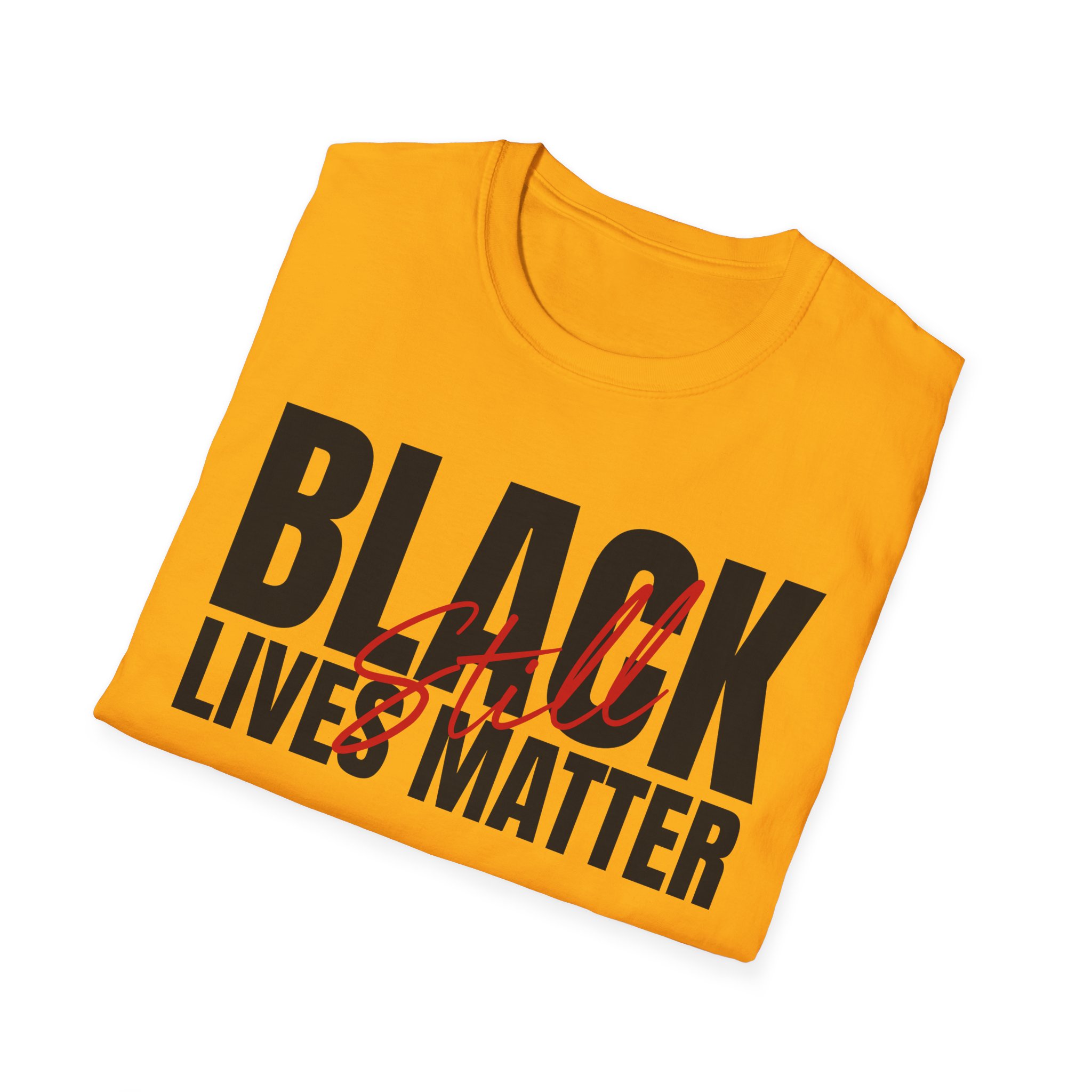 Black Lives Still Matter - Unisex Softstyle Tee - Image 34