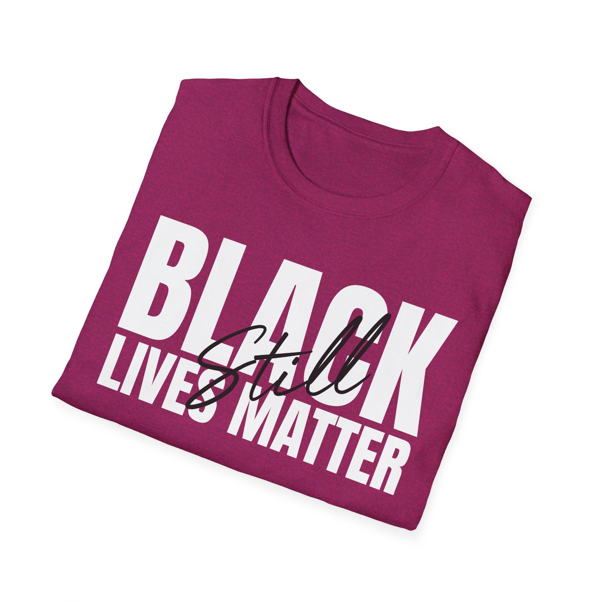 Black Lives Still Matter - Unisex Softstyle Tee - Image 54