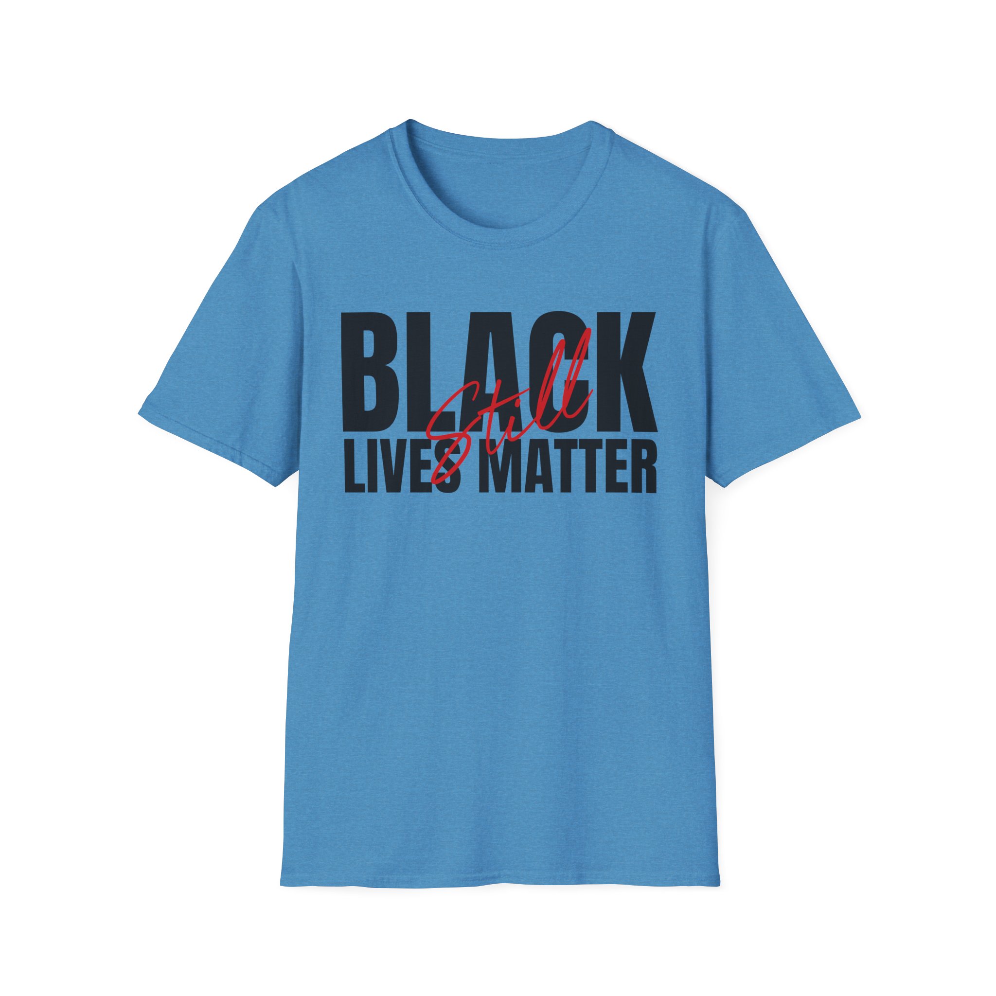 Black Lives Still Matter - Unisex Softstyle Tee - Image 55