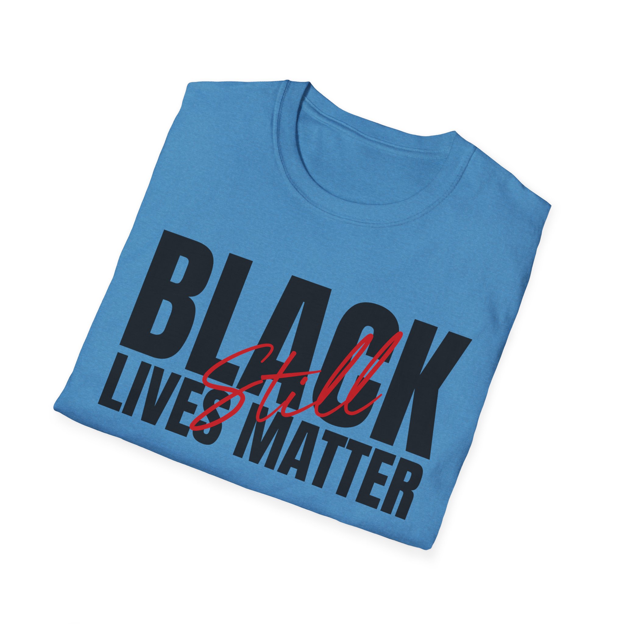Black Lives Still Matter - Unisex Softstyle Tee - Image 58