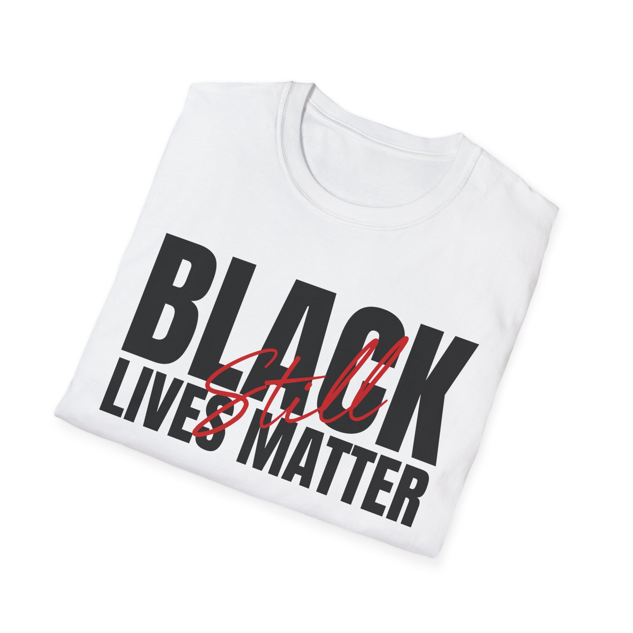 Black Lives Still Matter - Unisex Softstyle Tee - Image 14