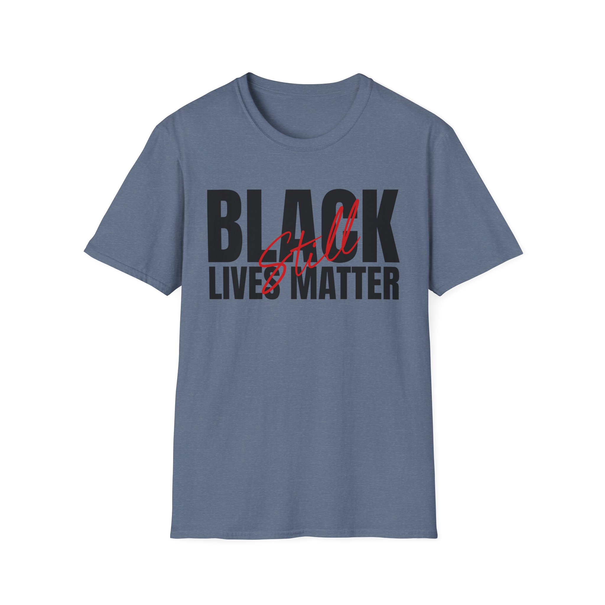 Black Lives Still Matter - Unisex Softstyle Tee - Image 35