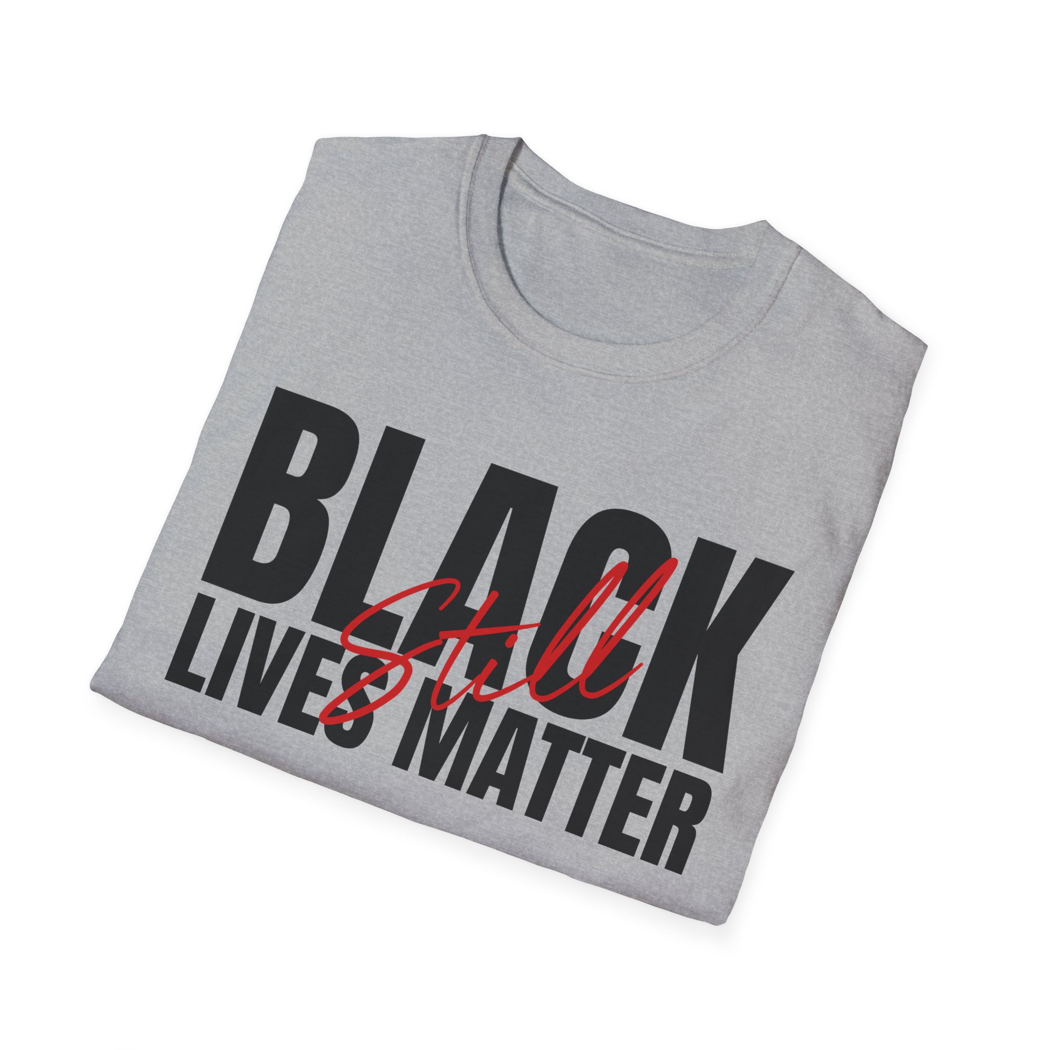 Black Lives Still Matter - Unisex Softstyle Tee - Image 22