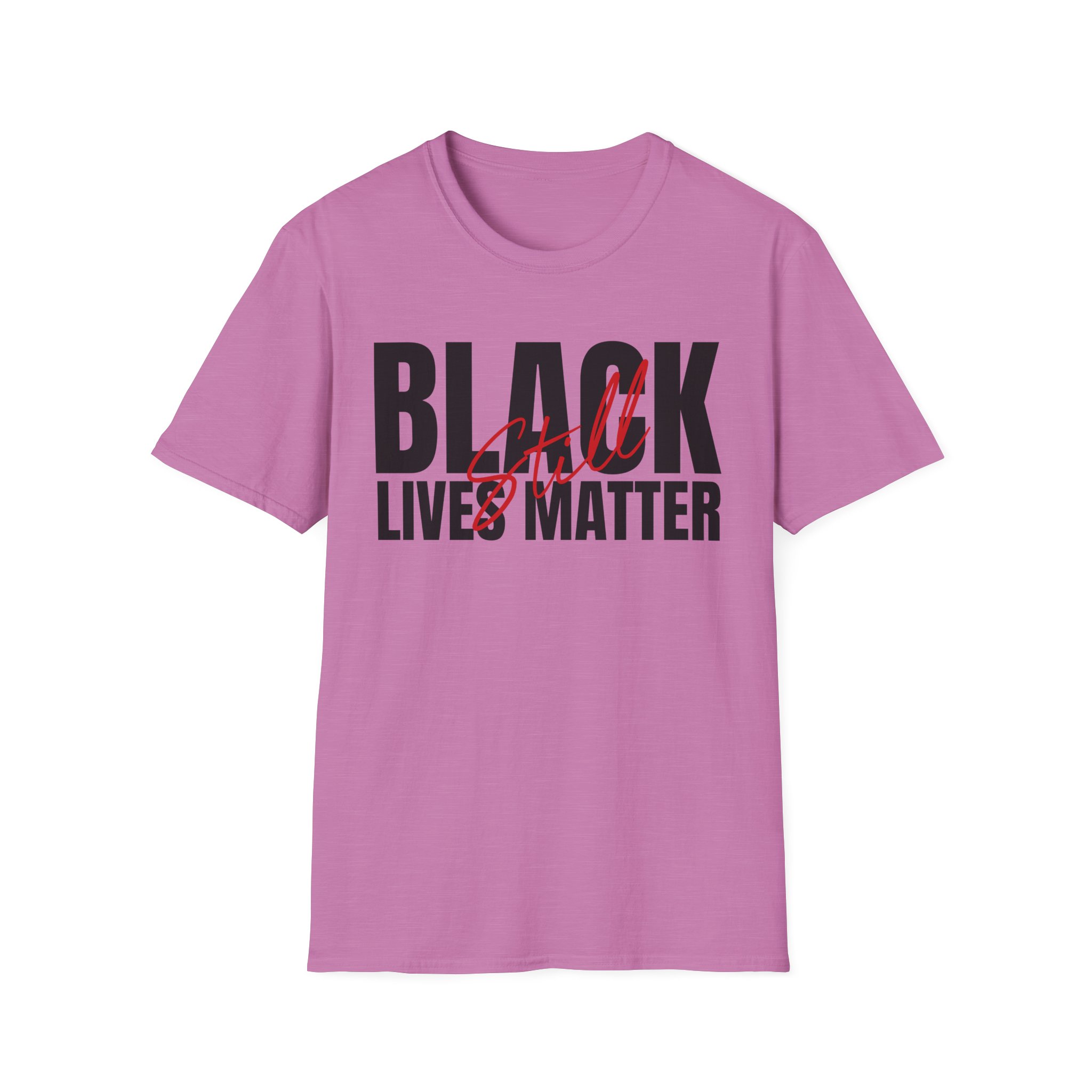 Black Lives Still Matter - Unisex Softstyle Tee - Image 27