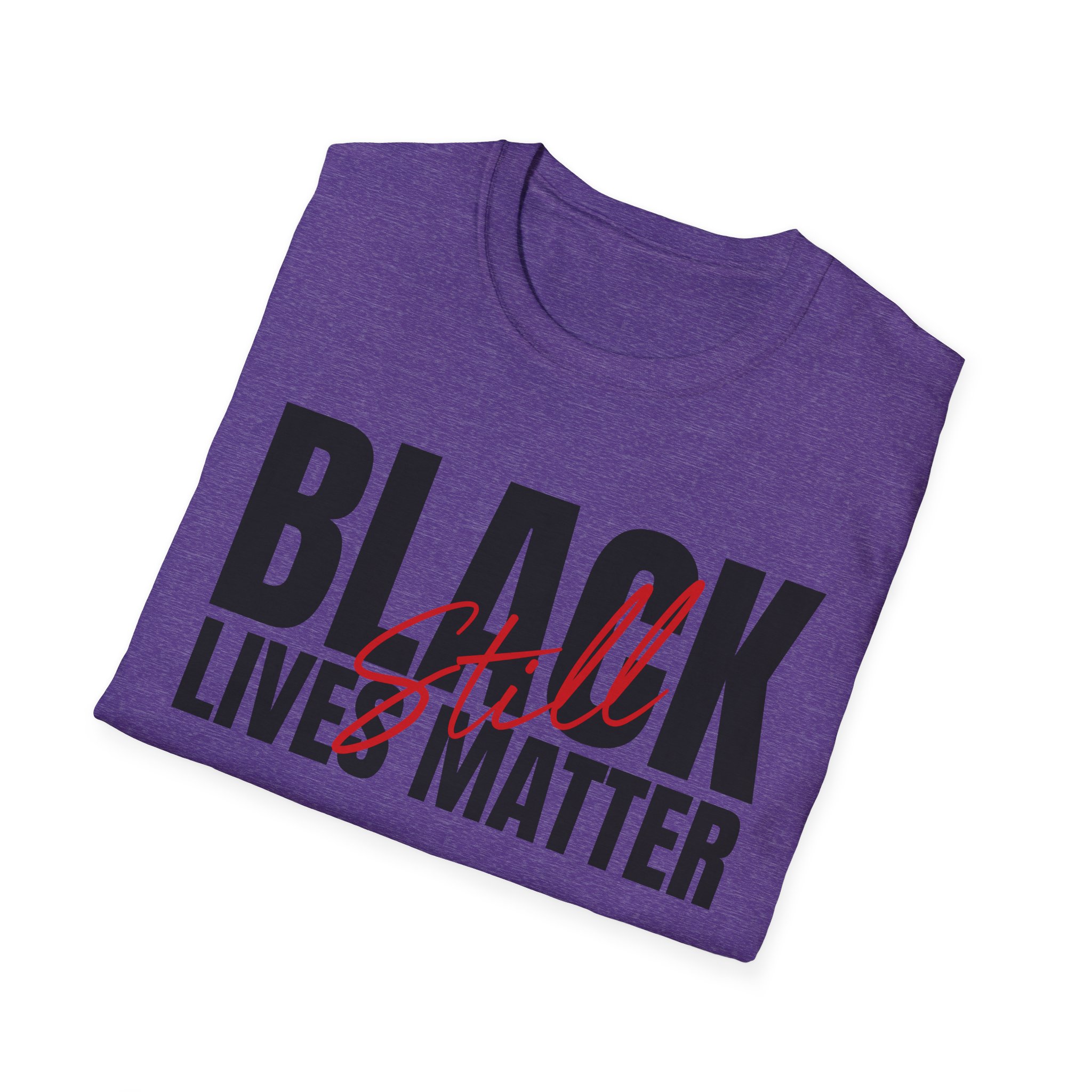 Black Lives Still Matter - Unisex Softstyle Tee - Image 26