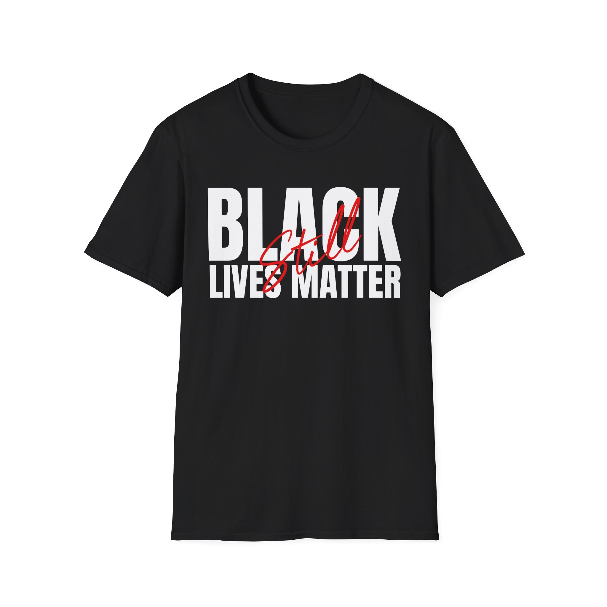 Black Lives Still Matter - Unisex Softstyle Tee - Image 2
