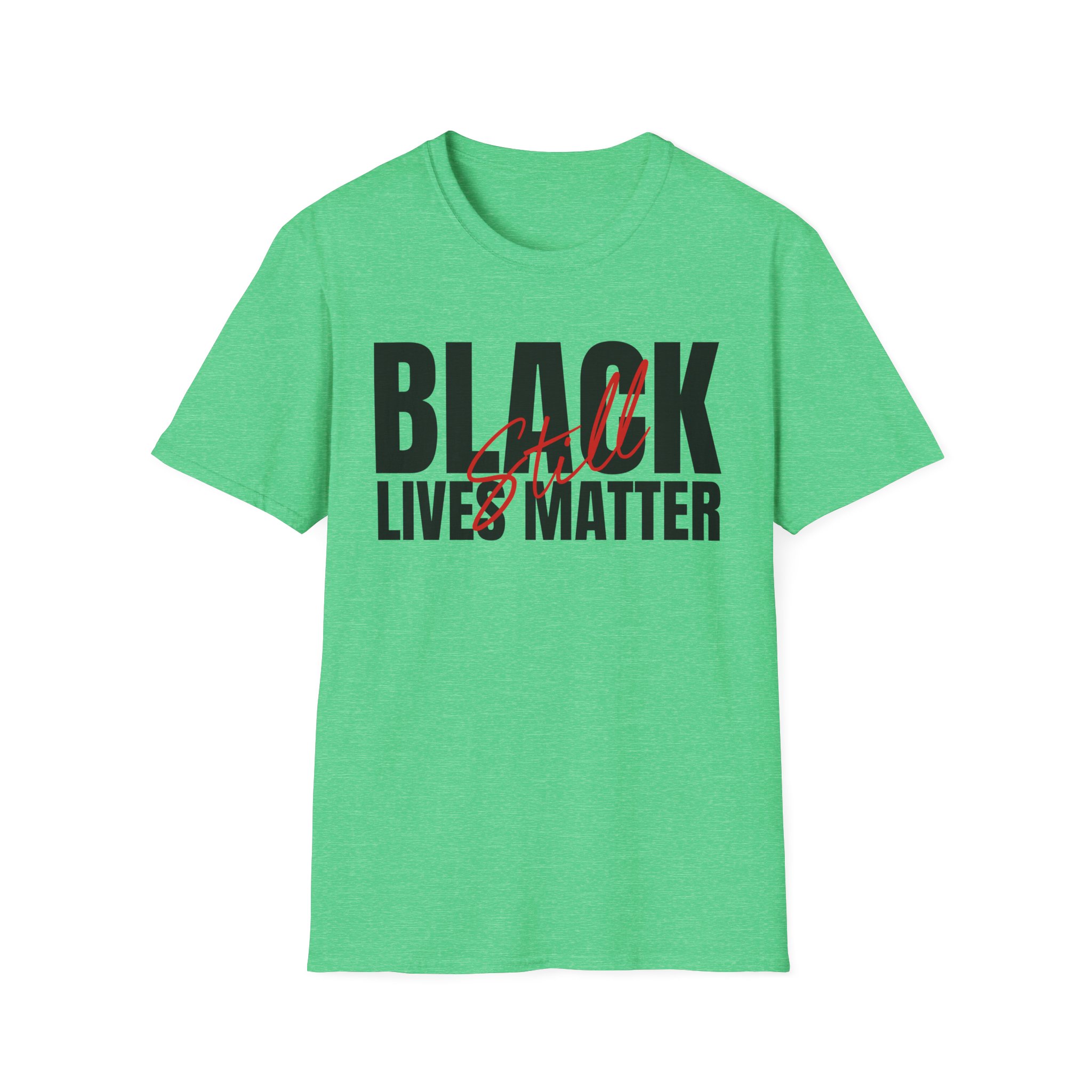 Black Lives Still Matter - Unisex Softstyle Tee - Image 47