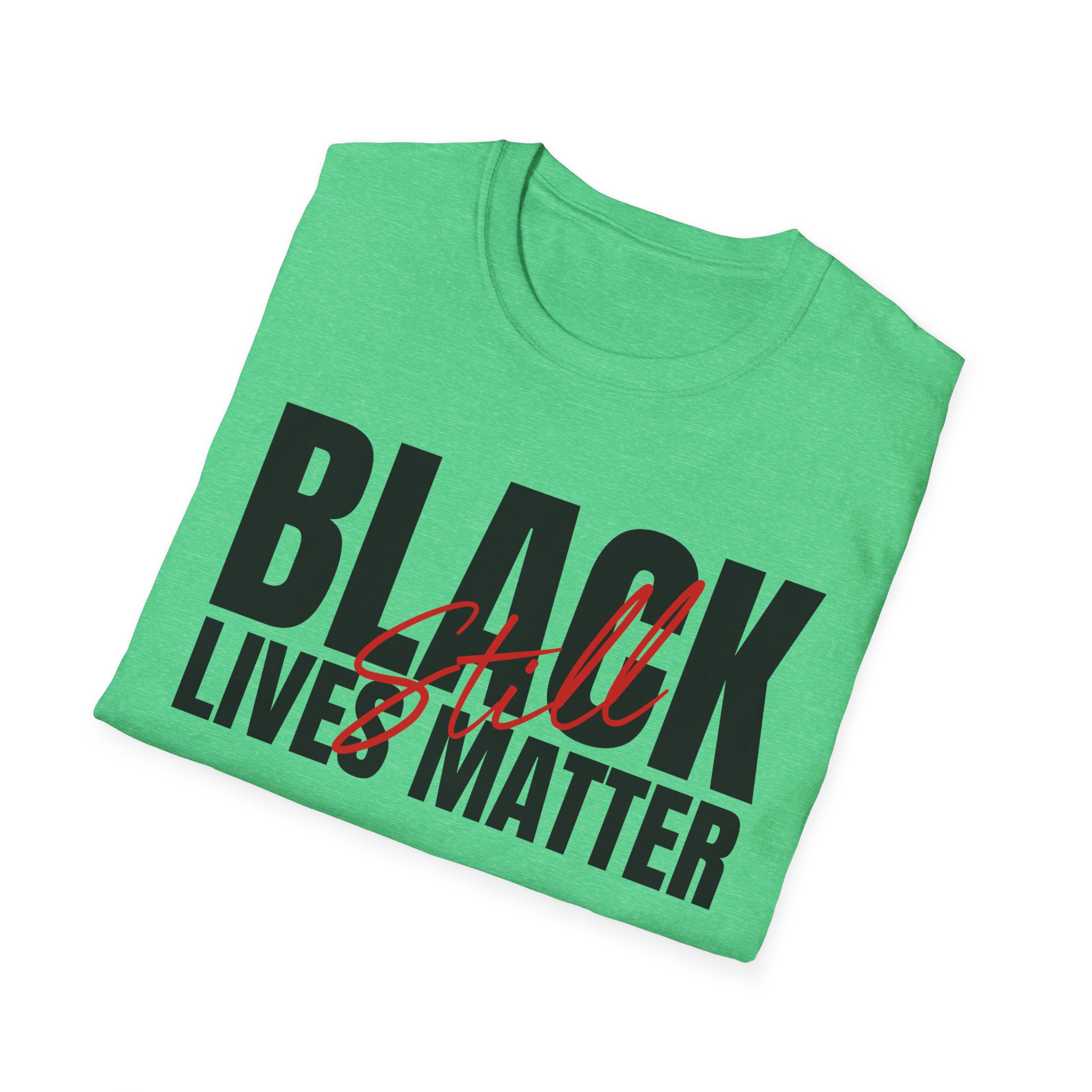 Black Lives Still Matter - Unisex Softstyle Tee - Image 50