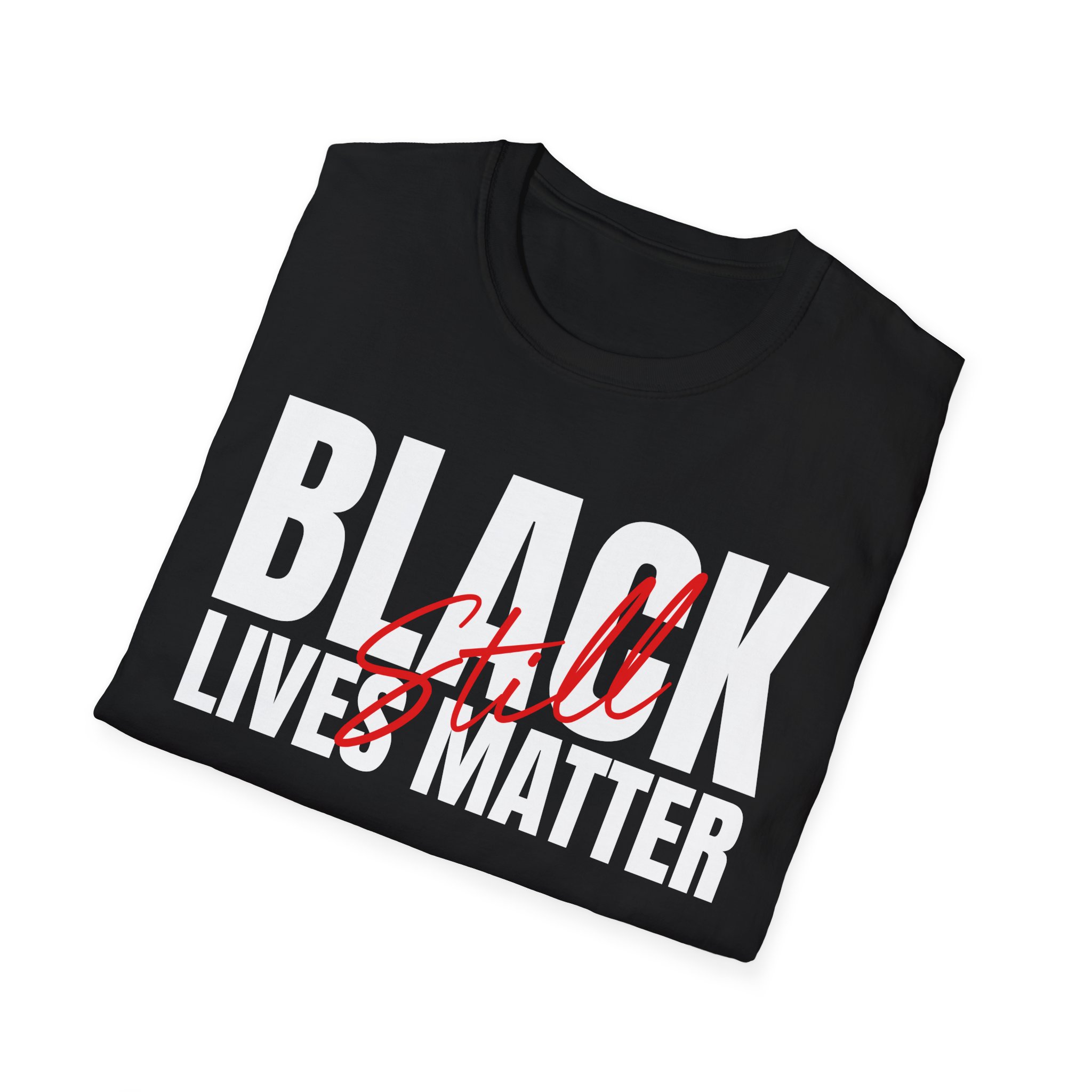 Black Lives Still Matter - Unisex Softstyle Tee - Image 5