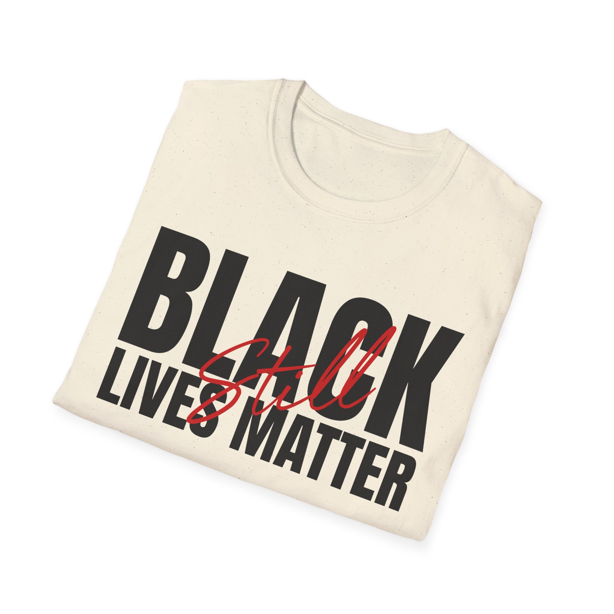 Black Lives Still Matter - Unisex Softstyle Tee - Image 18