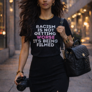 Racism is Not Getting Worse It is Being Filmed Women's Tee